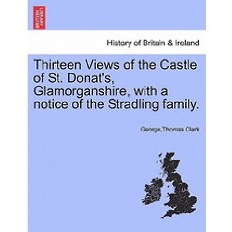 Thirteen Views of the Castle of St. Donats Glamorganshire with a Notice of the Stradling Family. P..., British Library, Historical Print Editions