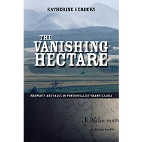 (영문도서) The Vanishing Hectare: Property and Value in Postsocialist Transylvania Hardcover, Cornell University Press, English, 9780801441974