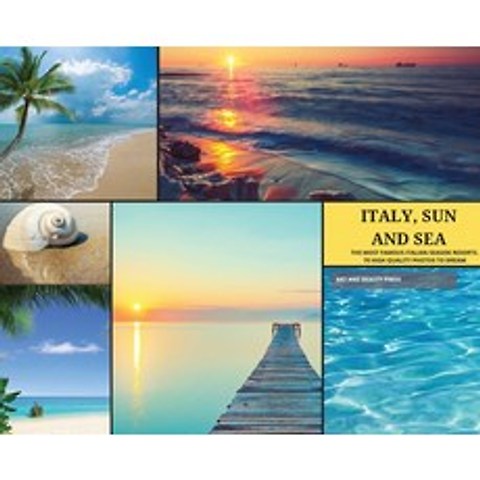 (영문도서) Italy Sun and Sea: The Most Famous Italian Seaside Resorts. 70 High Quality Photos to Dream Hardcover, NY Exclusive Press, English, 9781803210964