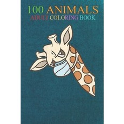 100 Animals: Giraffe Love Mama giraffe wearing mouth guard breathing mask An Adult Wild Animals Colo... Paperback, Independently Published, English, 9798552202454