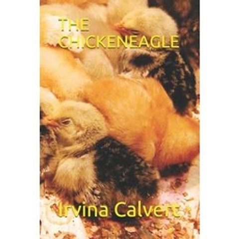 (영문도서) The Chickeneagle Paperback, Independently Published, English, 9798515844370
