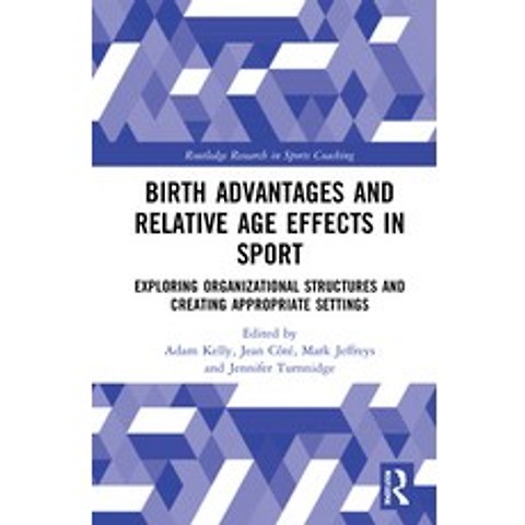 (영문도서) Birth Advantages and Relative Age Effects in Sport: Exploring Organizational Structures and C... Hardcover, Routledge, English, 9780367357801