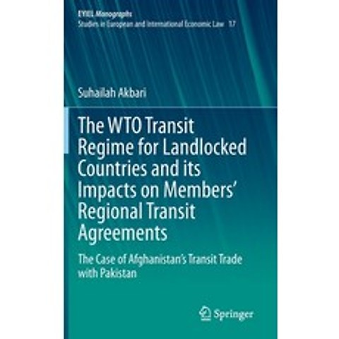(영문도서) The Wto Transit Regime for Landlocked Countries and Its Impacts on Members Regional Transit ... Hardcover, Springer, English, 9783030734633