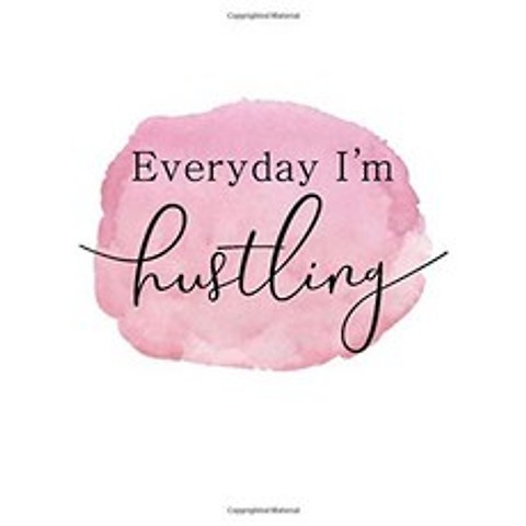 Everyday I m Hustlin Undated Daily Planner (7 x 10 인치) : 성공 지향적 인 개인 90 일 주최자 목, 단일옵션