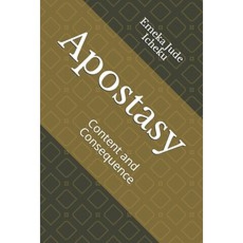 Apostasy: Content and Consequence Paperback, Independently Published