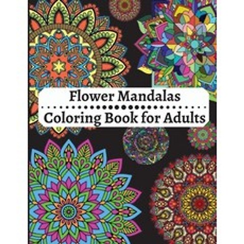 Flower Mandalas Coloring Book for Adults: Amazing Coloring Book For Adults Relaxation Mandalas Patt... Paperback, Zea Gray, English, 9784962753884