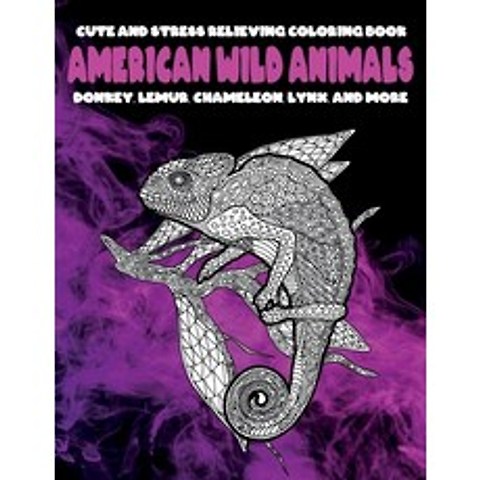 American Wild Animals - Cute and Stress Relieving Coloring Book - Donkey Lemur Chameleon Lynx an... Paperback, Independently Published, English, 9798711078203