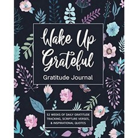 Wake Up Grateful Gratitude Journal : 52 주 일일 감사 추적 성경 구절 및 영감을주는 인용구, 단일옵션