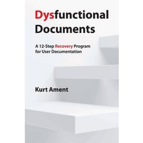 (영문도서) Dysfunctional Documents: A 12-Step Recovery Program for User Documentation Paperback, Levels of Edit, English, 9783000683527