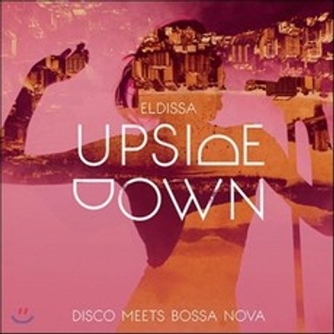 Eldissa (엘디사) - Upside Down: Disco Meets Bossa Nova (업사이드 다운: 보사노바를 만난 디스코)