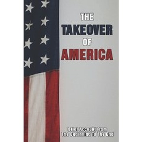 (영문도서) The Takeover Of America: Brief Account From The Beginning To The End: Native Americans In The... Paperback, Independently Published, English, 9798504057675
