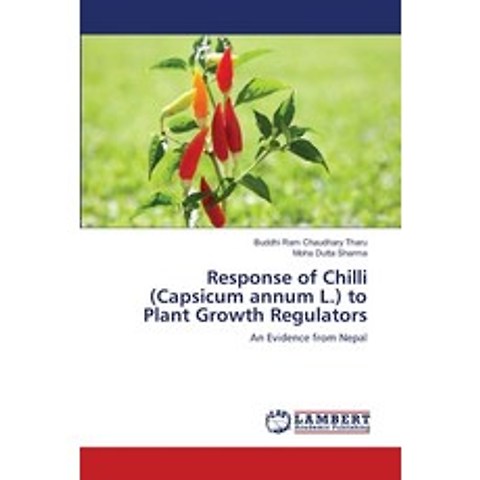 Response of Chilli (Capsicum annum L.) to Plant Growth Regulators Paperback, LAP Lambert Academic Publis..., English, 9783659147692
