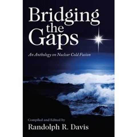(영문도서) Bridging the Gaps: An Anthology on Nuclear Cold Fusion Paperback, WestBow Press, English, 9781664234161