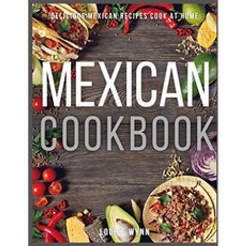 멕시코 요리 책 : 집에서 쉽고 맛있는 멕시코 요리법 요리, 단일옵션