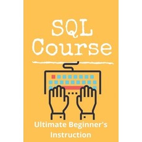 (영문도서) SQL Course: Ultimate Beginners Instruction: Database Operations In Php Paperback, Independently Published, English, 9798501089235
