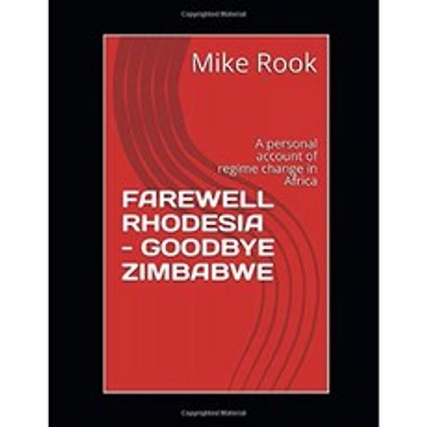 작별 인사 Rhodesia Goodbye Zimbabwe : 아프리카의 정권 변화에 대한 개인적인 설명, 단일옵션