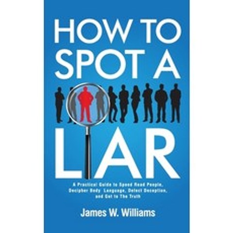 (영문도서) How to Spot a Liar: A Practical Guide to Speed Read People Decipher Body Language Detect De... Paperback, SD Publishing LLC, English, 9781953036667