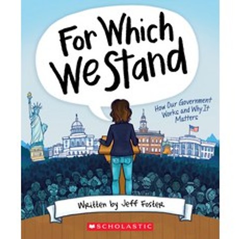 (영문도서) For Which We Stand: How Our Government Works and Why It Matters Paperback, Scholastic Inc.