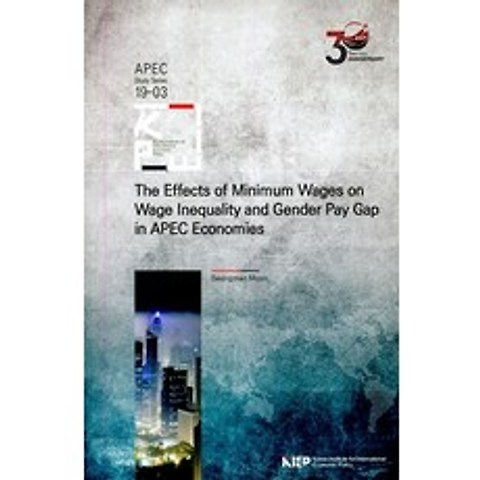 The Effects of Minimum Wages on Wage Inequality and Gender Pay Gap in APEC Economies, 정부간행물판매센타