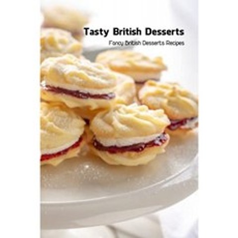 맛있는 영국 디저트 : 멋진 영국 디저트 조리법 : 영국 요리, 단일옵션, 단일옵션