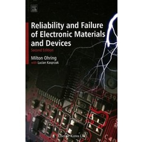 Reliability and Failure of electronic Materials and Devices 2/E, Elsevier