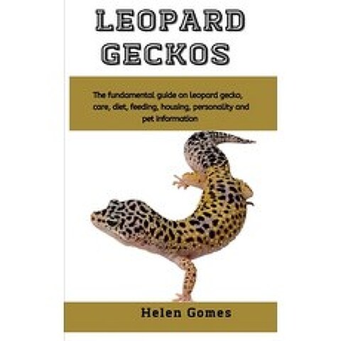 Leopard geckos: The fundamental guide on Leopard gecko care diet feeding housing personality an... Paperback, Independently Published, English, 9798578262951