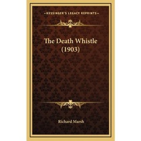 The Death Whistle (1903) Hardcover, Kessinger Publishing