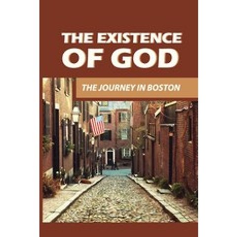 (영문도서) The Existence Of God: The Journey In Boston: Science Vs God Paperback, Independently Published, English, 9798518057548