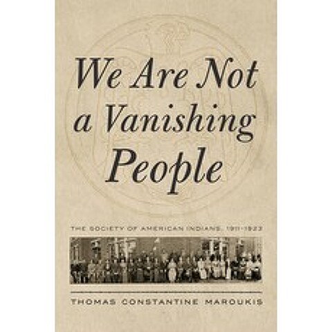 We Are Not a Vanishing People: The Society of American Indians 1911-1923 Paperback, University of Arizona Press, English, 9780816542260