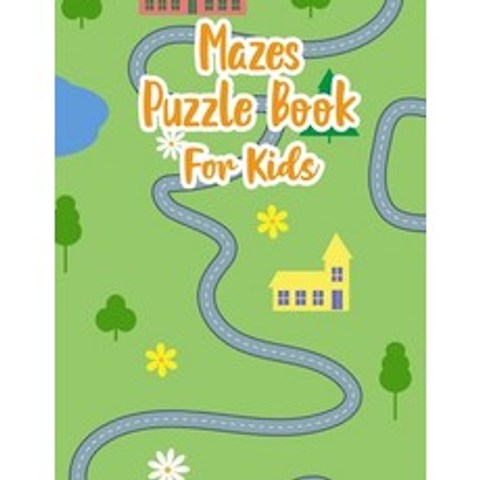 (영문도서) Mazes Puzzle Book For Kids: My Maze Book - Maze Puzzle Book For Kids Age 8-12 Years - Maze Pu... Paperback, Independently Published, English, 9798517494047