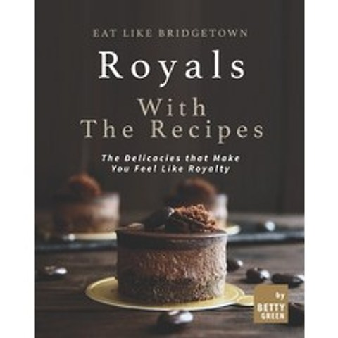 (영문도서) Eat like Bridgetown Royals with the Recipes: The Delicacies that Make You Feel Like Royalty Paperback, Independently Published, English, 9798517807649