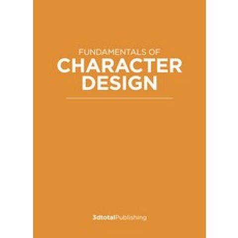 Fundamentals of Character Design: How to Create Engaging Characters for Illustration Animation & Vi... Paperback, 3dtotal Publishing, English, 9781912843183
