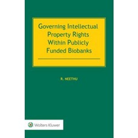 (영문도서) Governing Intellectual Property Rights Within Publicly Funded Biobanks Hardcover, Kluwer Law International, English, 9789403506210