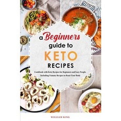 (영문도서) A Beginners Guide to Keto Diet Recipes: Cookbook with Keto Recipes for Beginners and Lazy Peo... Paperback, William King, English, 9781803041476