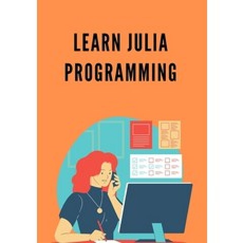 (영문도서) Learn Julia Programming: useful for graduates post-graduates and research students who eith... Paperback, Independently Published, English, 9798518179011