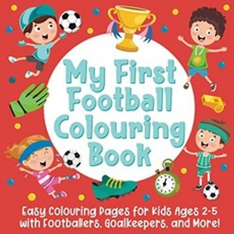 나의 첫 번째 축구 색칠하기 책 : 축구 선수 골키퍼 등이있는 2-5 세 어린이를위한 쉬운 색칠 공부 페이, 단일옵션