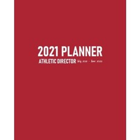 (영문도서) Athletic Director Planner 2021 July 2021-June 2022: Calendar to Schedule Team Meetings and Tr... Paperback, Independently Published, English, 9798516792120
