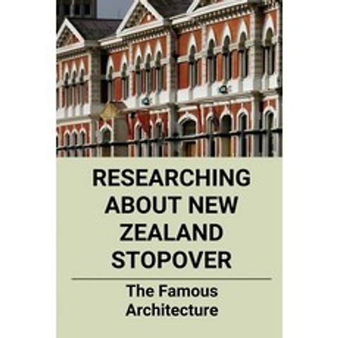 (영문도서) Researching About New Zealand Stopover: The Famous Architecture: Only Operational Steam Power... Paperback, Independently Published, English, 9798503265460