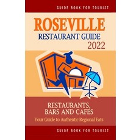 (영문도서) Roseville Restaurant Guide 2022: Your Guide to Authentic Regional Eats in Roseville Californ... Paperback, Independently Published, English, 9798503279825