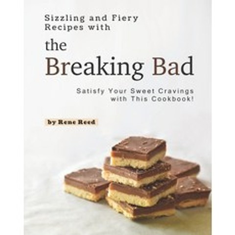(영문도서) Sizzling and Fiery Recipes with the Breaking Bad: Satisfy Your Sweet Cravings with This Cookb... Paperback, Independently Published, English, 9798517174970