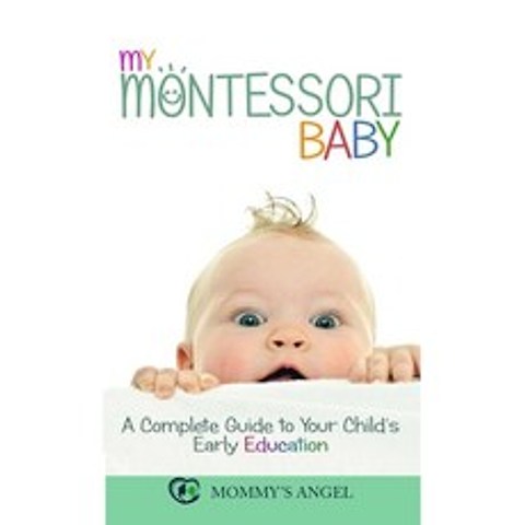 (영문도서) My Montessori Baby: A Complete Guide to Your Childs Early Education Hardcover, Wen Era Publishing Ltd, English, 9781802110425