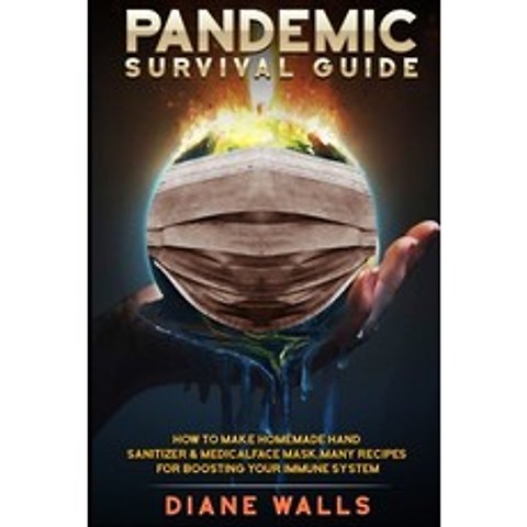 Pandemic Survival Guide: How to make Homemade Hand Sanitizer & Medical Face Mask. Many Recipes for B... Paperback, Charlie Creative Lab, English, 9781801095983