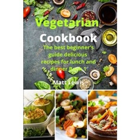 (영문도서) Vegetarian Cookbook: The best beginners guide delicious recipes for lunch and dinner Book 1 Paperback, Emakim Ltd, English, 9781914574771