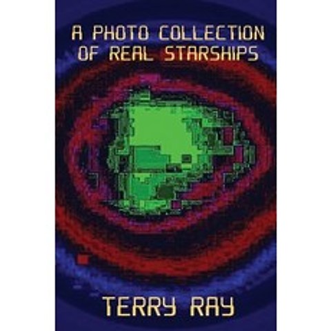 (영문도서) A Photo Collection of Real Starships Paperback, Roswell Press, English, 9781620068670