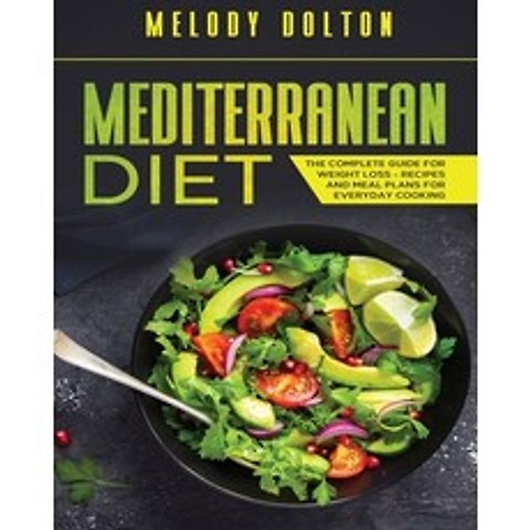 (영문도서) Mediterranean Diet The Complete Guide for Weight Loss - Recipes and Meal Plans for Everyday C... Paperback, Growthshape, English, 9781801789721