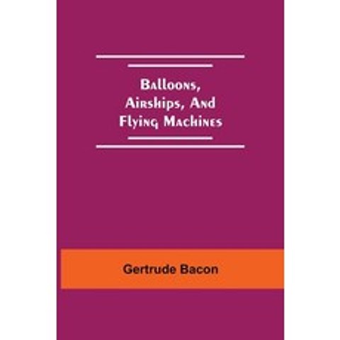 (영문도서) Balloons Airships And Flying Machines Paperback, Alpha Edition, English, 9789354548543