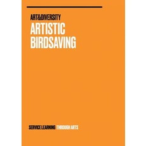 (영문도서) Artistic Birdsaving - SERVICE LEARNING THROUGH ARTS: Spreading Ideas from Students for Biodiv... Paperback, Tredition Gmbh, English, 9783347032613