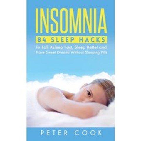 (영문도서) Insomnia: 84 Sleep Hacks To Fall Asleep Fast Sleep Better and Have Sweet Dreams Without Sleeping Pills Hardcover, Semsoli