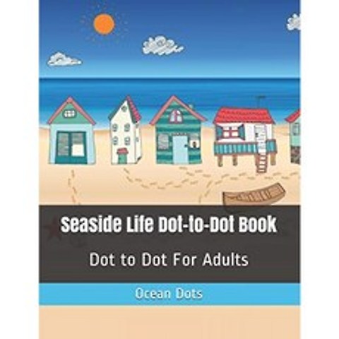 Seaside Life Dot-to-Dot Book : 성인을위한 Dot to Dot, 단일옵션