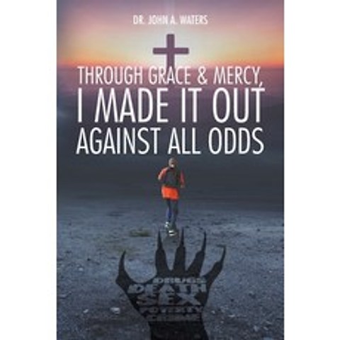 (영문도서) Through Grace and Mercy I Made It Out Against All Odds Paperback, Page Publishing, Inc., English, 9781645840664